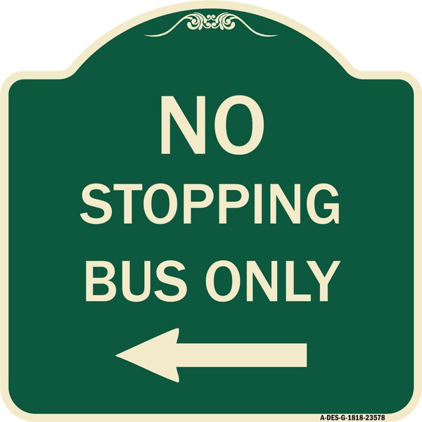 Signmission No Stopping Bus with Arrow Left Heavy-Gauge Aluminum Architectural Sign, 18" x 18", G-1818-23578 A-DES-G-1818-23578 - main